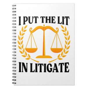 I Put The Lit In Litigate - Funny Lawyer saying Notebook