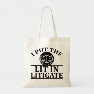 I Put The Lit In Litigate - Funny saying Tote Bag