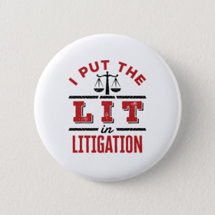 I Put the Lit in Litigation Lawyer Litigator Trial 6 Cm Round Badge