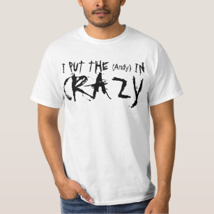 I Put The (name) In Crazy Nonsensical T-Shirt