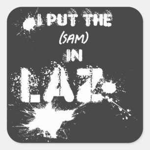 I Put The (name) In Laz - LAZY - Funny slackers Square Sticker