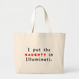 I Put The Naughty In Illuminati Large Tote Bag