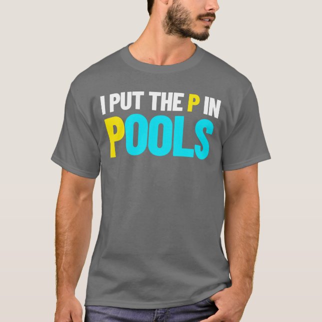 I Put The P In Pools Swimming Humour I Pee In Pool T-Shirt (Front)