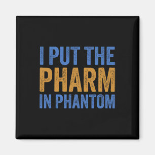 I Put The Pharm In Phantom Funny Halloween Rx 1 Magnet