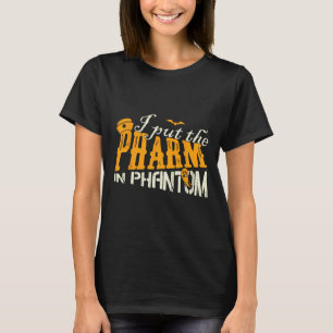 I Put The Pharm In Phantom Funny Halloween Rx T-Shirt