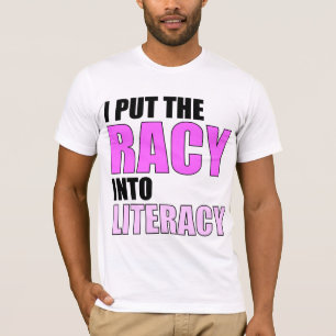 I Put the Racy into Literacy! T-Shirt