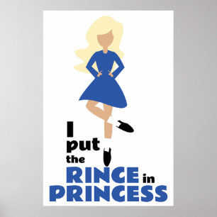 I Put the Rince in Princess Blonde Hair Irish Danc Poster