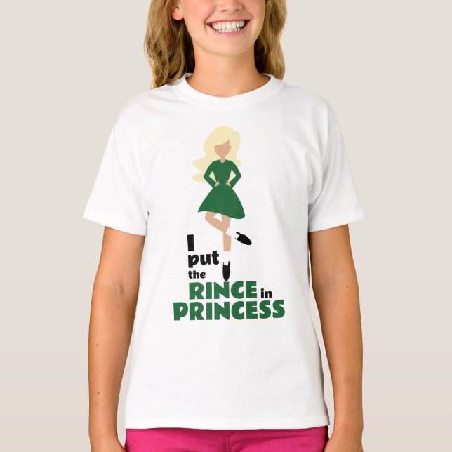 I Put the Rince in Princess Blonde Hair Irish T-Shirt (Front)