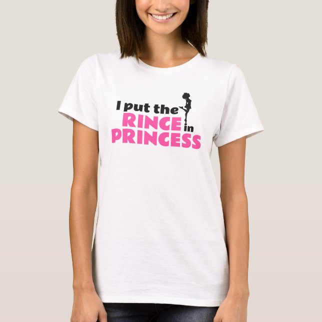 I Put the Rince in Princess Irish Dance Hard Shoe T-Shirt (Front)