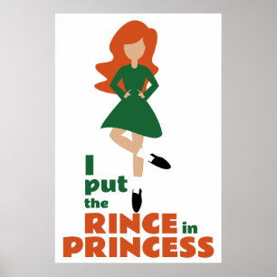 I Put the Rince in Princess   Red Hair Irish Dance Poster