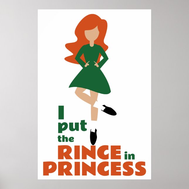 I Put the Rince in Princess | Red Hair Irish Dance Poster (Front)
