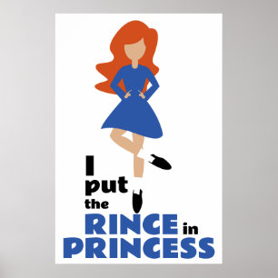 I Put the Rince in Princess   Red Hair Irish Dance Poster