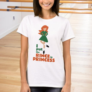 I Put the Rince in Princess Red Hair Irish Dance T-Shirt