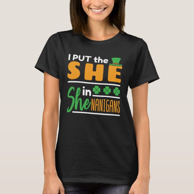 I Put the She in Shenanigans St Patricks Women  T-Shirt (Front)
