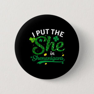 I Put The She In The Shenanigans Shirt St Patricks 6 Cm Round Badge