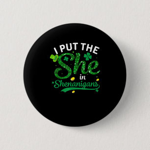 I Put The She In The Shenanigans Shirt St Patricks 6 Cm Round Badge
