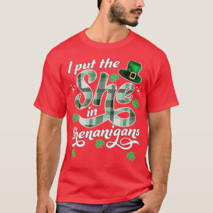 I Put The She In The Shenanigans St Patricks Day F T-Shirt