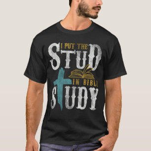 I Put The Stud In Bible Study, Christian Apparel T-Shirt