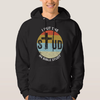 I Put The Stud In Bible Study Funny Bible Study Ch Hoodie