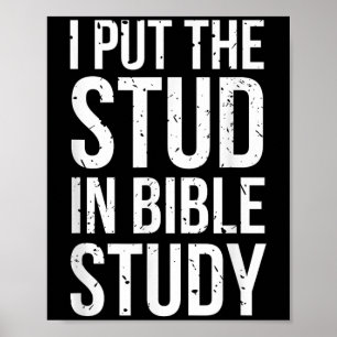 I Put The Stud In Bible Study Funny Christian Reli Poster