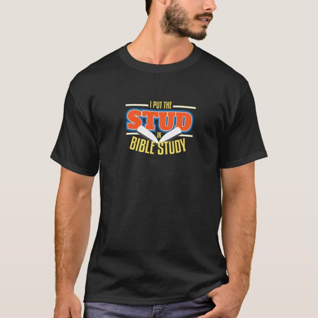 I Put The Stud In Bible Study Pray Religious T-Shirt (Front)