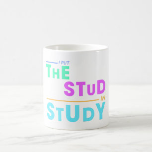 I Put the Stud in Study – Funny Student Design Coffee Mug