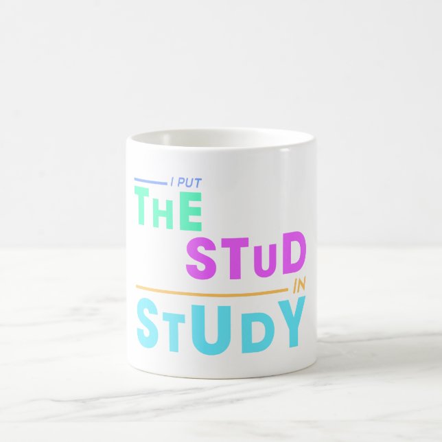 I Put the Stud in Study – Funny Student Design Coffee Mug (Center)