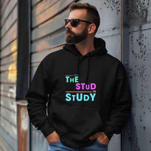 I Put the Stud in Study – Funny Student Design Hoodie