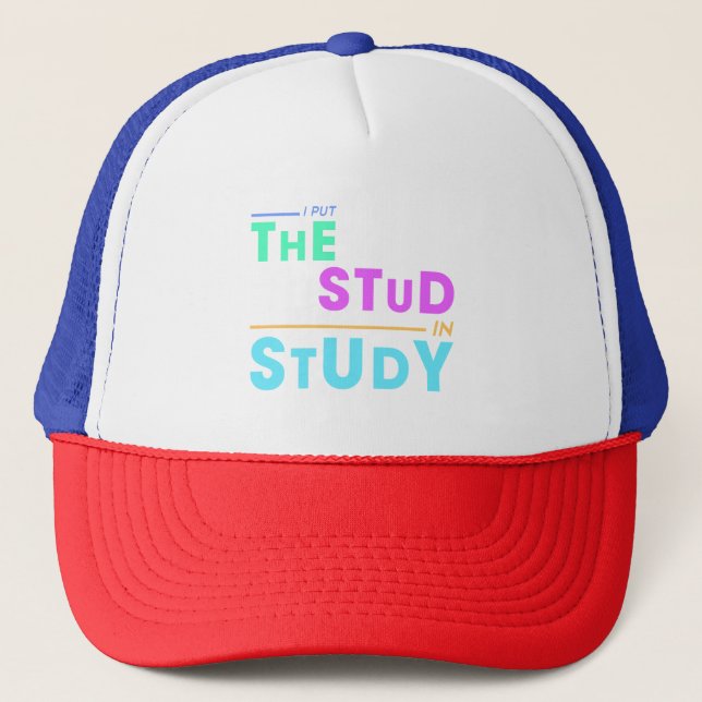 I Put the Stud in Study – Funny Student Design Trucker Hat (Front)