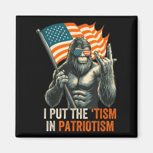I Put The “tism” In Patriotism Bigfoot Usa Flag Re Magnet