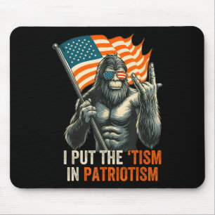 I Put The “tism” In Patriotism Bigfoot Usa Flag Re Mouse Pad