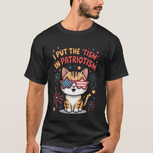 I Put The Tism in Patriotism Cute Patriotic Cat US T-Shirt