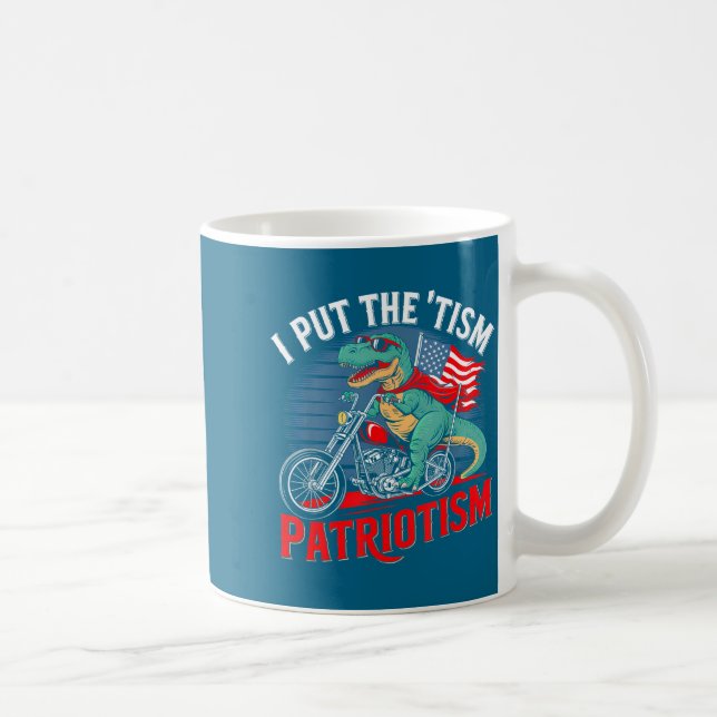 I Put The Tism In Patriotism Motorcycle Dinosaur  Coffee Mug (Right)