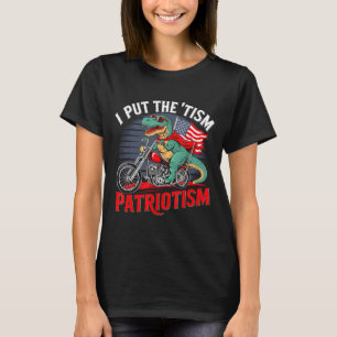 I Put The Tism In Patriotism Motorcycle Dinosaur  T-Shirt