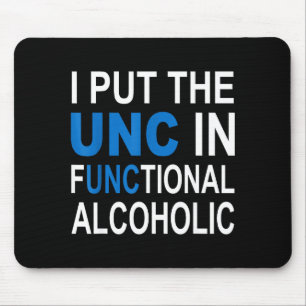 I Put The Unc In Functional Alcoholic Funny Saying Mouse Pad