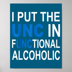 I Put The Unc In Functional Alcoholic Funny Saying Poster