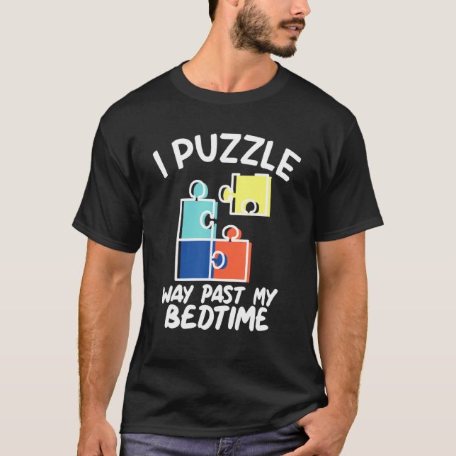 I Puzzle Way Past My Bedtime Puzzle Lovers T-Shirt (Front)