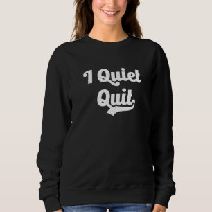 I Quiet Quit Work Viral Joke Work Life Balance Me Sweatshirt