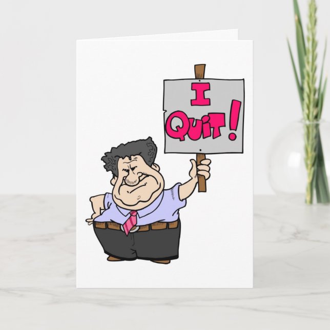 I Quit! - Career Ender Greeting Card-Humour / Pran Card (Front)