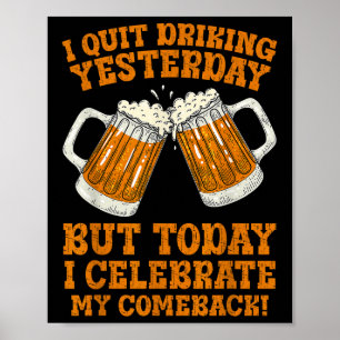I Quit Drinking Yesterday Funny Comeback Quote Tee Poster