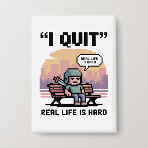 “I Quit — Real Life Is Hard” Funny Gamer