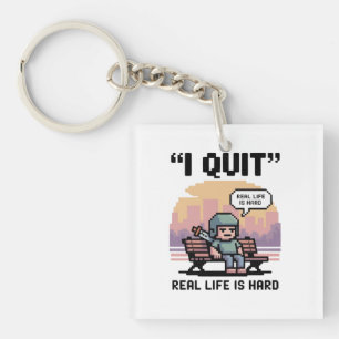 “I Quit — Real Life Is Hard” Funny Gamer Key Ring