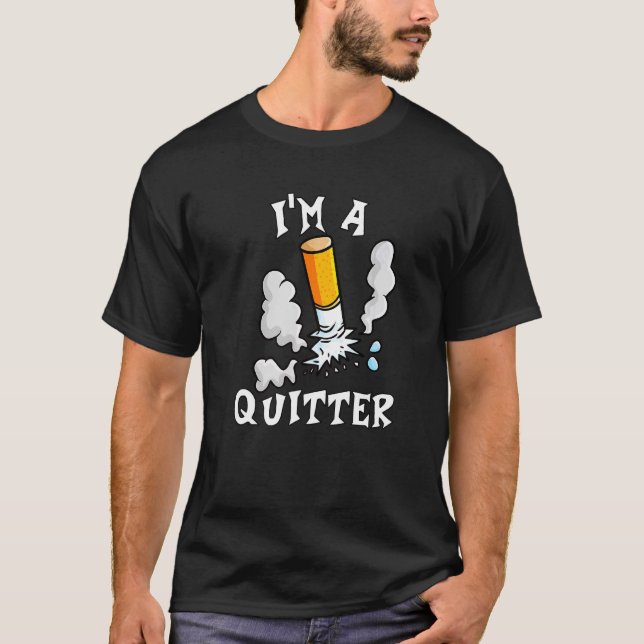 I Quit Smoking Cigarettes Stop Smoking I'm A Quitt T-Shirt (Front)