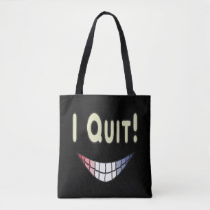 I Quit Tote Bag