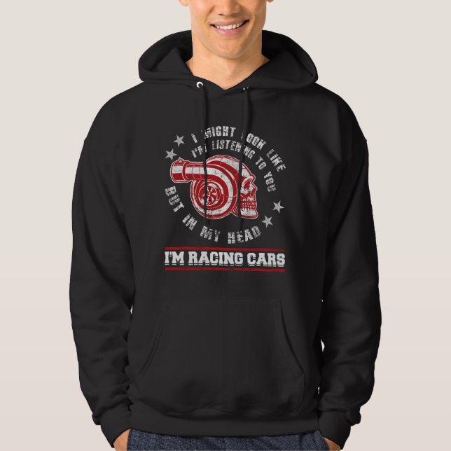 I Race Cars Funny Racecar Driver Drag Racing Hoodie (Front)