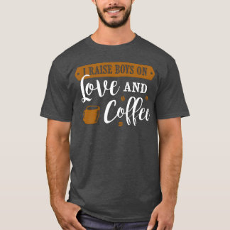 i raise boy on love and coffee coffee quote retro T-Shirt