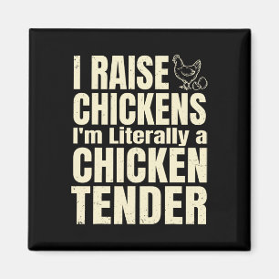 I Raise Chickens I’m Literally A Chicken Tender, F Magnet
