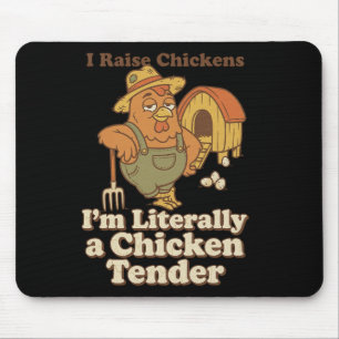 I Raise Chickens I’m Literally A Chicken Tender, H Mouse Pad