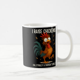 I Raise Chickens I'm Literally A Chicken Tender _1 Coffee Mug