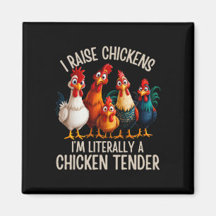 I Raise Chickens I'm Literally A Chicken Tender _1 Magnet